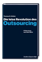 Thomas R Köhler, Thomas R. Köhler - Die leise Revolution des Outsourcing