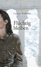Corinna Waffender - Flüchtig bleiben