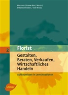 Marie Eidam-Bek, Marie L Eidam-Bek, Marie-Luise Eidam-Bek, Sabi Meyer, Sabine Meyer, Sabine u Meyer... - Florist, Neubearbeitung - Bd.2: Florist - Gestalten, Beraten, Verkaufen, Wirtschafliches Handlen