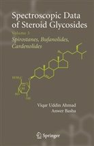 Viqar U. Ahmad, Anwer Basha, Viqar U. Ahmad, Viqar Uddin Ahmad, BASHA, Basha... - Spectroscopic Data of Steroid Glycosides - 3: Spectroscopic Data of Steroid Glycosides: Spirostanes, Bufanolides, Cardenolides