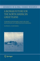 Norman J Rosenberg, Norman J. Rosenberg - A Biomass Future for the North American Great Plains