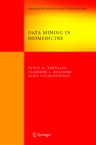 Vazacopoulos Alkis, V. L. Boginski, Vladimir L. Boginski, Vladimi L Boginski, Vladimir L Boginski, Panos Pardalos... - Data Mining in Biomedicine