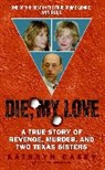 Kathryn Casey - Die, My Love