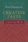 Prachi Deshpande, Prachi (University of California) Deshpande - Creative Pasts