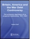 Robert Self, Robert (London Metropolitan University Self, Self Robert - Britain, America and the War Debt Controversy
