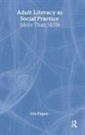 Uta Papen, Uta (Department of Linguistics and English Papen, Uta (Department of Linguistics and English Language Papen, Uta (Lancaster University Papen, Uta (Professor of Literacy Studies Papen, Papen Uta... - Adult Literacy As Social Practice
