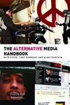 Kate Coyer, Kate (Central European University) Coyer, Coyer Kate, Tony Dowmunt, Tony (Goldsmiths College Dowmunt, Dowmunt Tony... - The Alternative Media Handbook