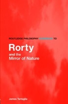 James Tartaglia, James (University of Keele Tartaglia - Routledge Philosophy Guidebook to Rorty and the Mirror of Nature