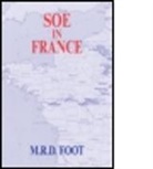 Foot, M. R. D. Foot, M.R.D. Foot, FOOT M R D - Soe in France