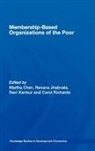 Martha Chen, Martha (Harvard University Chen, Martha Jhabvala Chen, CHEN MARTHA JHABVALA RENANA KANB, Renana Jhabvala, Ravi Kanbur... - Membership Based Organizations of the Poor