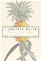 Kenneth F. Kiple - A Movable Feast