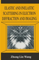 Zhong Lin Wang, Zhong-lin Wang, Zhong-Lin Wang, Zhong-lin Wang - Elastic and Inelastic Scattering in Electron Diffraction and Imaging