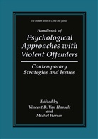 Vincen B Van Hasselt, Vincent B Van Hasselt, Vincent B. Van Hasselt, Hersen, Hersen, Michel Hersen... - Handbook of Psychological Approaches with Violent Offenders