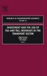Andre (Universite De Cergy-Pontoise De Palma, Andre De Lindsey Palma, PALMA ANDRE DE LINDSEY ROBIN PRO, Stef Lindsey Proost, Andre de Palma, Charles Robin Lindsey... - Investment and the Use of Tax and Toll Revenues in the Transport Secto