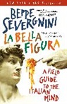 Beppe Severgnini - La Bella Figura: A Field Guide to the Italian Mind