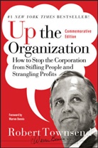 Warren Bennis, Warren G. Bennis, Bennis Warren, Robert Townsend, Robert C. Townsend, Robert C. Bennis Townsend... - Up the Organization