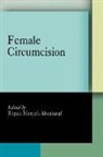 Rogaia Mustafa Abusharaf, Abusharaf Rogaia Mustafa, Rogaia Mustafa Abusharaf - Female Circumcision