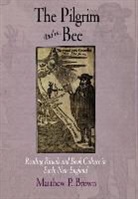 Matthew P Brown, Matthew P. Brown, Matthew P. B. Brown - Pilgrim and the Bee