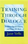 Vella, J Vella, Jane Vella, Jane K. Vella, Vella Jane - Training Through Dialogue