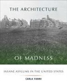 Carla Yanni - Architecture of Madness