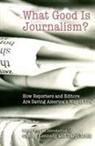 George (EDT)/ Moen Kennedy, George Moen Kennedy, George Kennedy, Daryl Moen - What Good Is Journalism?