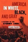 Klaus Fischer, Klaus P Fischer, Klaus P. Fischer - America in White, Black, and Gray