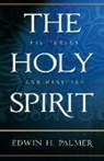 Edwin Palmer, Edwin H Palmer, Edwin H. Palmer - The Holy Spirit: His Person and Ministry