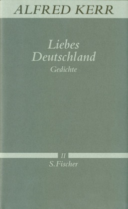 Alfred Kerr, Alfred Koebner, Thoma Koebner, Thomas Koebner - Werke in Einzelbänden - Bd. 2: Liebes Deutschland - Gedichte