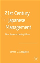 J Abegglen, J. Abegglen, James C. Abegglen - 21st Century Japanese Management