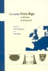 Elizabeth Moore, Tom Moore, Colin Haselgrove, Tom Moore - The Later Iron Age in Britain and Beyond