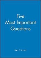 DRUCKER, Peter F Drucker, Peter F. Drucker, Peter Ferdinand Drucker, Pf Drucker, Peter F Drucker Foundation For Nonprofit - Five Most Important Questions You Will Ever Ask About Your Nonprofit