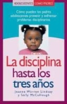 Jeanne Warren Lindsay, Jeanne Warren/ McCullough Lindsay, Sally McCullough, Argentina Palacios - La Disciplina Hasta Los Tres Anos/ Discipline From Birth to Three