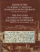 J. Dalarun, G. Giordanengo, A. Le Huerou - Les Deux Vies de Robert D'Arbrissel, Fondateur de Fontevraud. Legendes, Ecrits Et Temoignages: The Two Lives of Robert of Arbrissel, Founder of Fontev