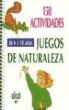Isabelle Bourdial, Sylviane Gangloff - 150 actividades para niños de 6 a 10 años : juegos de naturaleza