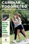 David R. Bassett, Mark Fenton, Tracy Teare - Caminar con podómetro : programa de 6 semanas