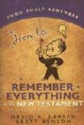 David R. Larsen, Davis Larsen - How to Remember Everything in the NT