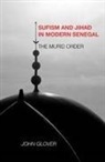 John Glover, John (Royalty Account) Glover - Sufism and jihad in modern senegal