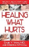 Deborah Mitchell, David Y. Wong, M.D. Wong - Healing What Hurts