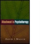 Peter Fonagy, Christopher Germer, Susan M. Johnson, Jeremy D. Safran, David Wallin, David J. Wallin... - Attachment in Psychotherapy