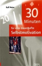 Rolf Meier - 30 Minuten für eine dauerhafte Selbstmotivation