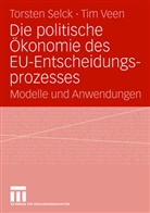 Torsten Selck, Tim Veen, Torste Selck, Torsten Selck, Veen, Veen... - Die politische Ökonomie des EU-Entscheidungsprozesses