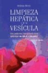 Andreas Moritz - Limpieza hepática y de la vesícula : una poderosa herramienta para optimizar su salud y bienestar
