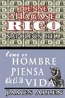 James Allen, Napoleon Hill - Piense y hágase rico & Como un Hombre Piensa Asi es Su Vida
