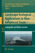 Bojie Fu, Bojie Fu et al, Sun-Kee Hong, Yukihiro Morimoto, Nobukaz Nakagoshi, Nobukazu Nakagoshi - Landscape Ecological Applications in Man-Influenced Areas