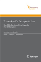 K. S. Korach, Kenneth S. Korach, Kennet S Korach, Kenneth S Korach, Wintermantel, Wintermantel... - Tissue-Specific Estrogen Action