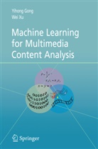 Yihon Gong, Yihong Gong, Wei Xu - Machine Learning for Multimedia Content Analysis