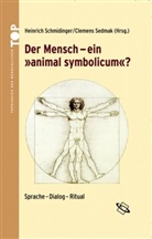 Heinrich Schmidinger, Clemens Sedmak, Heinric Schmidinger, Heinrich Schmidinger, Sedmak, Clemens Sedmak - Der Mensch - ein "animal symbolicum"?