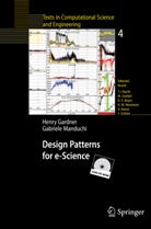 Henr Gardner, Henry Gardner, Gabriele Manduchi - Design Patterns for e-Science