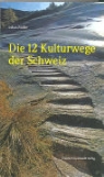 Müller, Lukas Müller - Die 12 Kulturwege der Schweiz