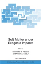 Sylwester J. Rzoska, A Mazur, A Mazur, Sylweste J Rzoska, Sylwester J Rzoska, Victor A. Mazur... - Soft Matter under Exogenic Impacts